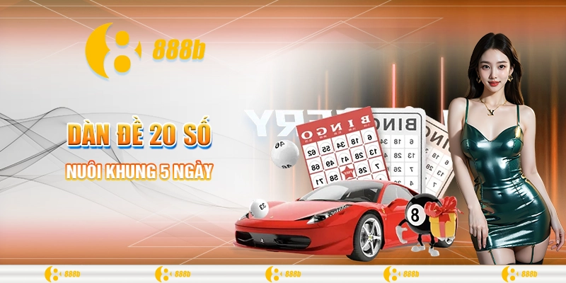 Dàn Đề 20 Số Là Gì - Bỏ Túi Mẹo Soi Cầu Cực Chuẩn Từ 888B 2 Nuôi khung 5 ngày