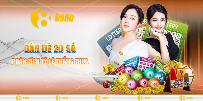 Dàn Đề 20 Số Là Gì - Bỏ Túi Mẹo Soi Cầu Cực Chuẩn Từ 888B 4 Phân tích tỷ lệ thắng thua