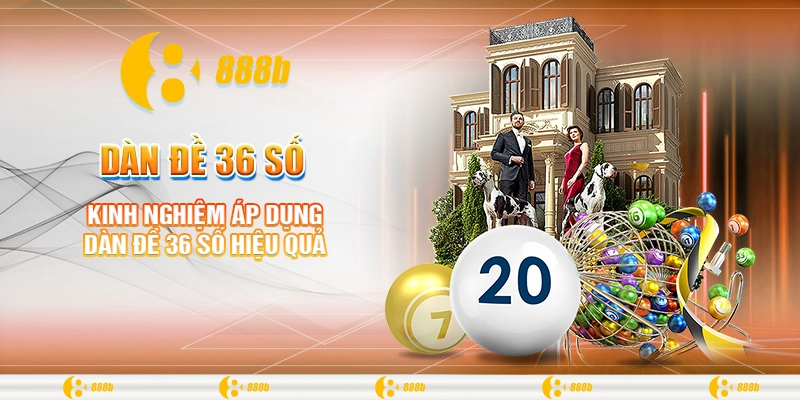 Kinh nghiệm áp dụng dàn đề 36 số hiệu quả