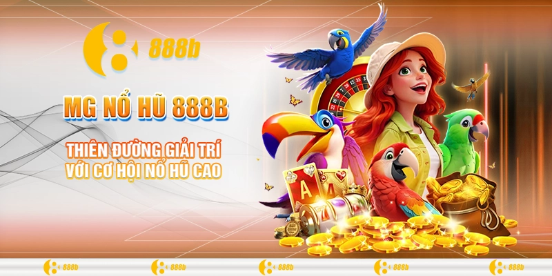 Thiên đường giải trí với cơ hội nổ hũ cao