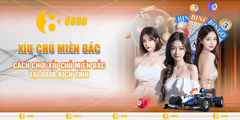 Xỉu Chủ Miền Bắc - Cơ Hội Giải Trí Bất Tận Tại Nhà Cái 888B 2 Cách chơi xỉu chủ miền Bắc tại 888B kịch tính