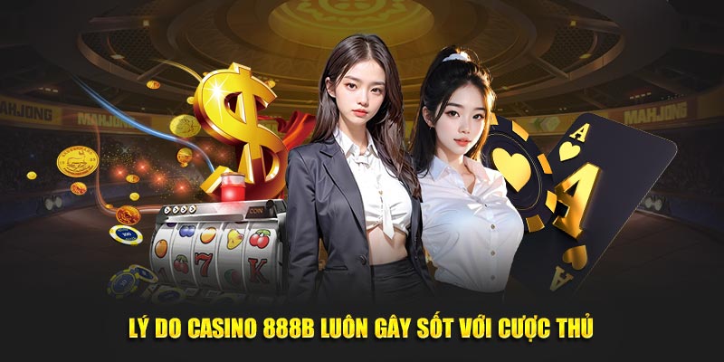Đôi điều cần nắm về danh mục casino 888B cho người mới